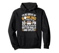 Id Be Great At Bowling If It Werent For The 10 Pin Pullover Hoodie