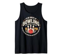 Id Be Great at Bowling Without The Five and Seven Pin Tank Top
