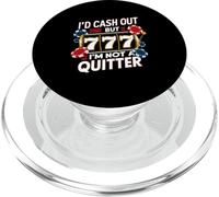 I'd Cash Out But I'm Not A Quitter Casino Gambler Gambling PopSockets PopGrip for MagSafe