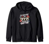 I'd Cash Out But I'm Not A Quitter Casino Gambler Gambling Zip Hoodie