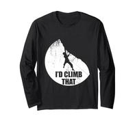 I'd Climb that Funny Climbing Design for Climbers Long Sleeve T-Shirt