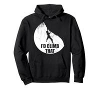 I'd Climb That Funny Climbing design For Climbers Pullover Hoodie
