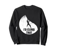 I'd Climb That Funny Climbing design For Climbers Sweatshirt
