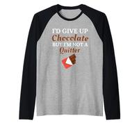I'd Give Up Chocolate But I'm Not a Quitter Sweet Tooth Raglan Baseball Tee