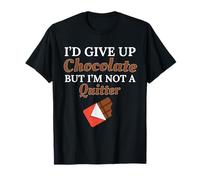 I'd Give Up Chocolate But I'm Not a Quitter Sweet Tooth T-Shirt
