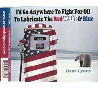 I'd go anywhere to fight for oil...