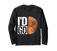 I'd GO. Mars Colonization Long Sleeve T-Shirt