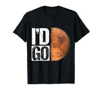 I'd GO. Mars Colonization T-Shirt