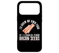 I'D Grow My Own Food If I Could Find Bacon Seeds Bacon Seed Case for iPhone 17 Pro Max