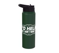 I'd Help But I Don't Want to Funny Quote Stainless Steel Insulated Water Bottle