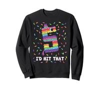 I'd Hit That Cinco de Mayo Piñata 5 Sweatshirt