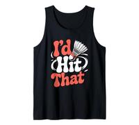 I'd Hit That Funny Badminton Shuttlecock Tank Top