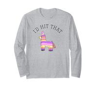 I'd Hit that Funny Party - Cinco de Mayo Birthday Humor Long Sleeve T-Shirt