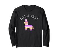 I'd Hit that Funny Party - Cinco de Mayo Birthday Humor Long Sleeve T-Shirt