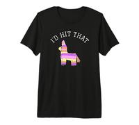 I'd Hit that Funny Party - Cinco de Mayo Birthday Humor Premium T-Shirt