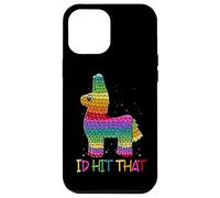 I'd Hit That Pinata Cinco de Mayo Case for iPhone 12 Pro Max