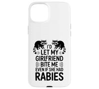 I'd Let My Girlfriend Bite Me Even If She Had Rabies Case for iPhone 15 Plus