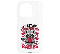 I'd Let My Girlfriend Bite Me Even If She Had Rabies Case for iPhone 15 Pro