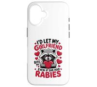 I'd Let My Girlfriend Bite Me Even If She Had Rabies Case for iPhone 16