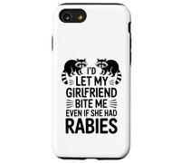 I'd Let My Girlfriend Bite Me Even If She Had Rabies Case for iPhone SE (2020) / 7/8