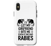I'd Let My Girlfriend Bite Me Even If She Had Rabies Case for iPhone X/XS