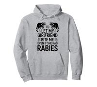 I'd Let My Girlfriend Bite Me Even If She Had Rabies Pullover Hoodie