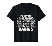 I'd Let My Girlfriend Bite Me Even If She Had Rabies T-Shirt