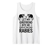 I'd Let My Girlfriend Bite Me Even If She Had Rabies Tank Top