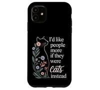 I'd Like People More If They Were Cats Instead - Case for iPhone 11