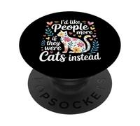 I'd Like People More If They Were Cats Instead - PopSockets Adhesive PopGrip