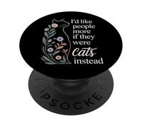 I'd Like People More If They Were Cats Instead - PopSockets Adhesive PopGrip