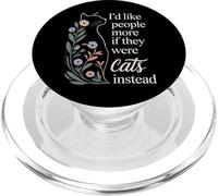I'd Like People More If They Were Cats Instead - PopSockets PopGrip for MagSafe