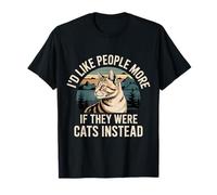 I'd Like People More If They were Cats Instead - T-Shirt