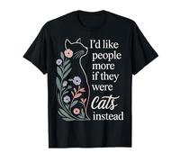 I'd Like People More If They were Cats Instead - T-Shirt