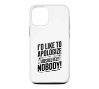 I'd Like to Apologize to Absolutely Nobody Quote Case for iPhone 12/12 Pro