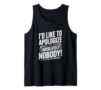 I'd Like to Apologize to Absolutely Nobody Quote Tank Top