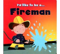 I'd Like to Be A....Fireman
