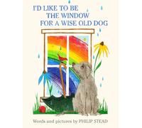 I'd Like to Be the Window for a Wise Old Dog