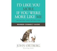 I'D LIKE YOU MORE MEMBER GUIDE: Getting Real about Getting Close