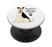 I'd Love To But My Dog Said No PopSockets Adhesive PopGrip