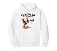 I'd Love To But My Dog Said No Pullover Hoodie