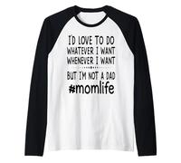 I'd Love to Do Whatever I Want But I'm Not A Dad Shirt Gift Raglan Baseball Tee