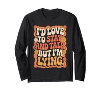 I'd Love to Stay and Talk But I'm Lying Introvert Long Sleeve T-Shirt