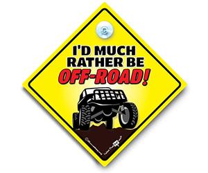 I'd Much Rather Be OFF ROAD Car Sign, Off Road Sign, 4x4 Sign, Suction Cup Car Sign, Jeep Sign, Decal, Bumper Sticker Style
