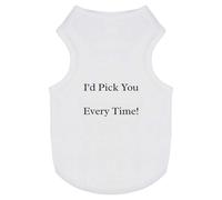'I'd Pick You Every Time' Pet Dog/Cat T-Shirt (PT00104832)