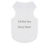 'I'd Pick You Every Time' Pet Dog/Cat T-Shirt (PT00104835)