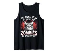 I'd Push You in Front of Zombies to Save My Cat Tank Top