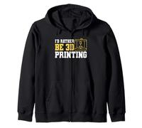 Id Rather Be 3D Printing Printer Zip Hoodie