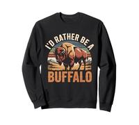 Id Rather Be A Buffalo Sweatshirt