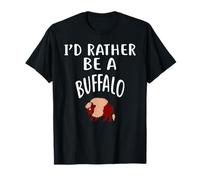 I'd Rather Be A Buffalo T-Shirt